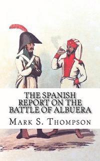 bokomslag The Spanish Report on the battle of Albuera.