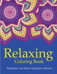 bokomslag Relaxing Coloring Book: Coloring Books for Adults Relaxation: Relaxation & Stress Reduction Patterns