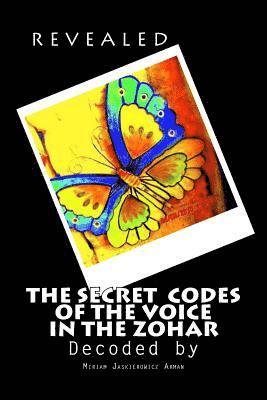 REVEALED! 'The Secret Codes of the Voice in the Zohar': Decoded by Miriam Jaskierowicz Arman 1