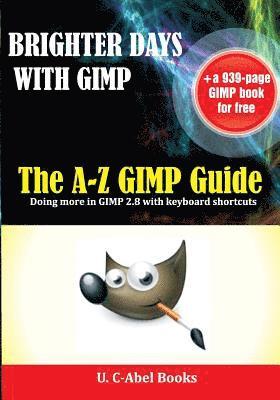 bokomslag Brighter Days with GIMP: The A-Z GIMP User Guide