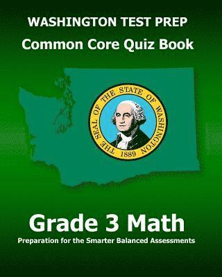 bokomslag WASHINGTON TEST PREP Common Core Quiz Book Grade 3 Math: Preparation for the Smarter Balanced Assessments