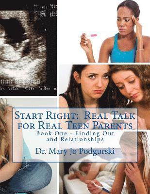 Start Right: Real Talk for Real Teen Parents: Book One - Finding Out and Relationships 1