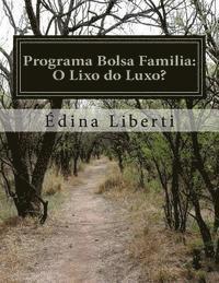 Programa Bolsa Familia: O Lixo do Luxo? 1