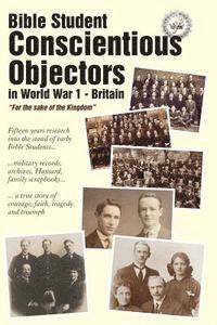 bokomslag Bible Student Conscientious Objectors in World War One - Britain: For the Sake of the Kingdom