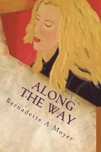 Along The Way: A Life Journey Rooted in Faith and Love 1