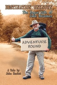 bokomslag Destination Unknown: The Rogue Life of Jake Meissner