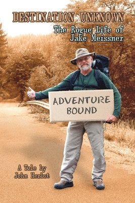 bokomslag Destination Unknown: The Rogue Life of Jake Meissner
