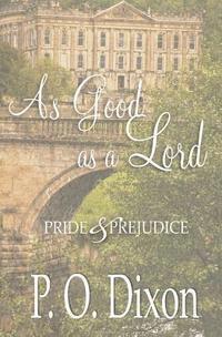 P. O. Dixon - As Good as a Lord: Pride and Prejudice, Häftad