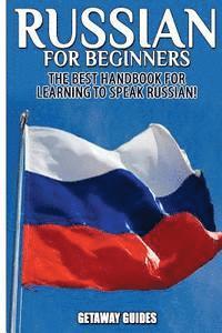 bokomslag Russian for Beginners: The Best Handbook for Learning to Speak Russian!