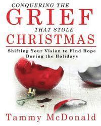 bokomslag Conquering the Grief that Stole Christmas: Shifting your vision to have hope during the holidays