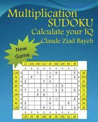 Claude Ziad Bayeh - Multiplication Sudoku: Play Multiplication Sudoku and calculate your IQ, Häftad