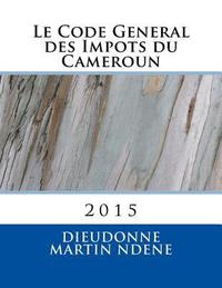 bokomslag Le Code General des Impots du Cameroun: En Vigueur