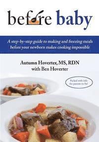 bokomslag Before Baby: A step-by-step guide to making and freezing meals before your newborn makes cooking impossible