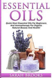 Sarah Brooks - Essential Oils: Quick Start Essential Oils For Beginners And Aromatherapy For Organic Natural Beauty And Health!, Häftad. Tillgänglighet: Lägg i varukorg
