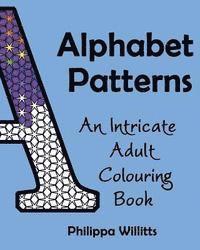 bokomslag Alphabet Patterns: An Intricate Adult Colouring Book