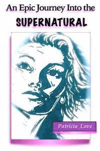 An EPIC JOURNEY into the SUPERNATURAL