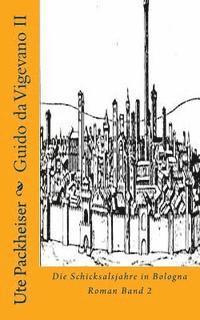 Ute Packheiser - Guido da Vigevano II: Die Schicksalsjahre in Bologna, Häftad