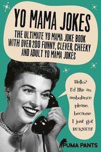bokomslag Yo Mama Jokes: The Ultimate Yo Mama Joke Book with Over 200 Funny, Clever, Cheeky and Adult Yo Mama Jokes