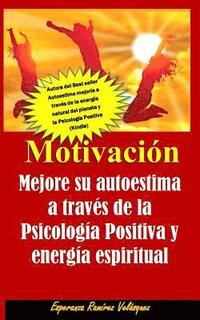 bokomslag Motivación: Autoestima mejoría de su autoestima a través de la Psicología Positiva y energía espiritual. Nueva Edición