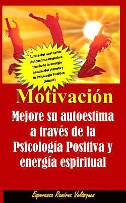 Esperanza Ramírez Velásquez - Motivación: Autoestima mejoría de su autoestima a través de la Psicología Positiva y energía espiritual. Nueva Edición, Häftad