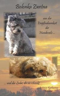 bokomslag Bolonka Zwetna: von der Empfindsamkeit der Hundeseele und der Liebe, die sie schenkt