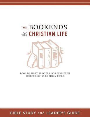 The Bookends of the Christian Life Bible Study and Leader's Guide 1