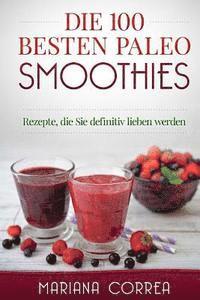 bokomslag Die 100 BESTEN PALEO SMOOTHIES: Rezepte, die Sie definitiv lieben werden