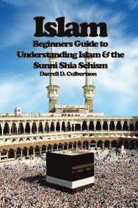 bokomslag Islam: Beginner's Guide to Understanding Islam & the Sunni Shia Schism