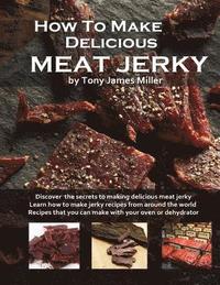 bokomslag How To Make Delicious Meat Jerky