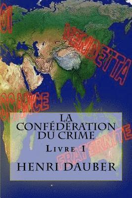 La Confédération du Crime: Livre 1 1