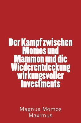 bokomslag Der Kampf zwischen Momos und Mammon und die Wiederentdeckung wirkungsvoller Investments