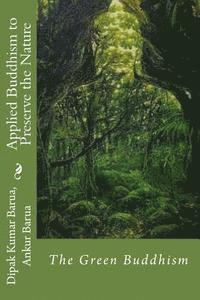 bokomslag Applied Buddhism to Preserve the Nature: : The Green Buddhism