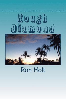 Rough Diamond: A maritime adventure set in the days of sailing ships, complete with pirates and treasure. Suitable for young readers (8+).