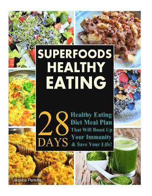 Jessica Perkins - Superfoods Healthy Eating Recipes: 28 Days Healthy Eating Diet Meal Plan That will Boost Up Your Immunity & Save Your Life!, Häftad