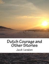 Dutch Courage and Other Stories