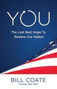 YOU The Last Best Hope to Restore Our Nation 1