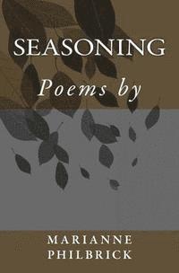 bokomslag Seasoning: Poems by Marianne Philbrick