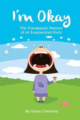 bokomslag I'm Okay: The Therapeutic Memoir of an Exasperated Klutz