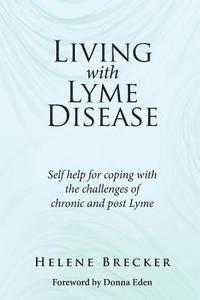 bokomslag Living with Lyme Disease: Self-help for coping with the challenges of chronic and post-Lyme