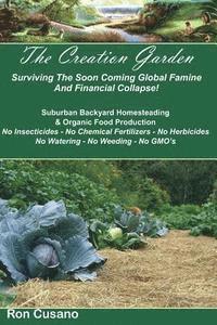 bokomslag The Creation Garden: Surviving The Soon Coming Global Famine And Financial Collapse!