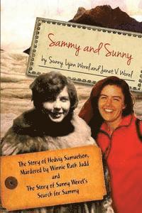 bokomslag Sammy and Sunny: The Story of Hedvig Samuelson, Murdered by Winnie Ruth Judd and The Story of Sunny Worel's Search for Sammy