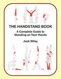 bokomslag The Handstand Book: A Complete Guide to Standing on Your Hands