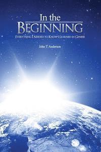 In The Beginning: Everything I Needed to Know I Learned in Genesis 1