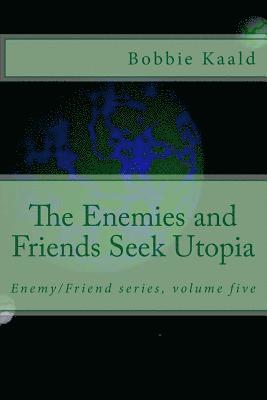 bokomslag Enemies and Friends Seek Utopia
