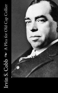 Irvin S. Cobb - A Plea for Old Cap Collier, Häftad
