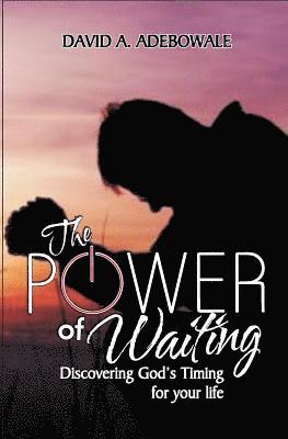 bokomslag The Power Of Waiting: Discovering God's timing for your life