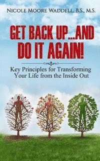 bokomslag Get Back Up...And Do it Again: Key Principles for Transforming Your Life from the Inside Out