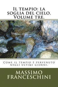 bokomslag Il tempio: la soglia del cielo. Volume tre.: Come il tempio è pervenuto negli ultimi giorni.