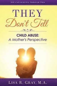 bokomslag They Don't Tell: Child Abuse: A Mother's Perspective