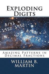 William B. Martin - Exploding Digits: Amazing Patterns in Decimal Fractions, Häftad